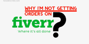 Why I’m Not Getting Orders On Fiverr?