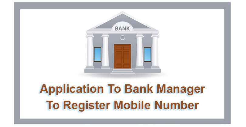 You are currently viewing Application To Bank Manager To Register Mobile Number