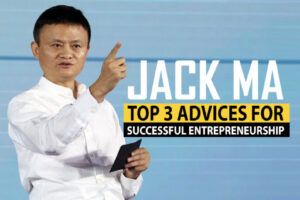 Jack Ma Gives 3 Amazing Advice For Successful Entrepreneurship